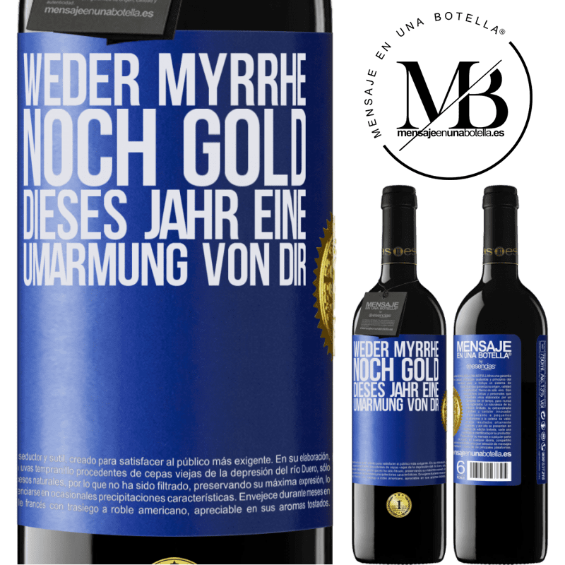 39,95 € Kostenloser Versand | Rotwein RED Ausgabe MBE Reserve Weder Myrrhe noch Gold. Dieses Jahr eine Umarmung von dir Blaue Markierung. Anpassbares Etikett Reserve 12 Monate Ernte 2014 Tempranillo