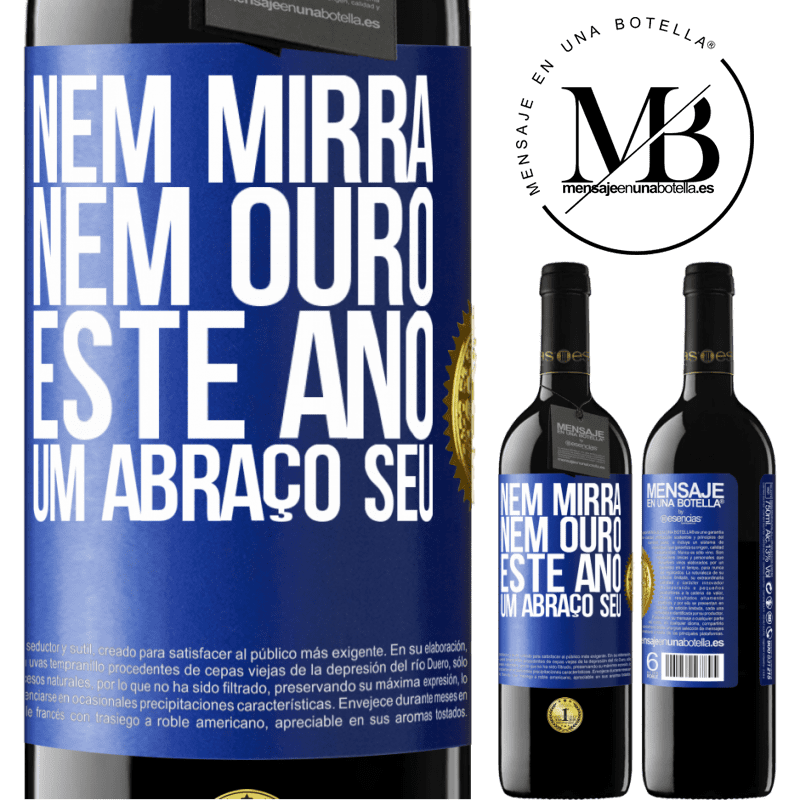 39,95 € Envio grátis | Vinho tinto Edição RED MBE Reserva Nem mirra, nem ouro. Este ano um abraço seu Etiqueta Azul. Etiqueta personalizável Reserva 12 Meses Colheita 2014 Tempranillo