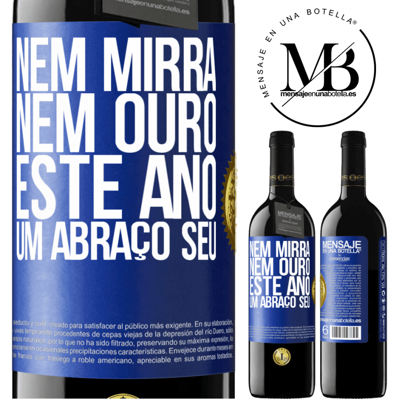 39,95 € Envio grátis | Vinho tinto Edição RED MBE Reserva Nem mirra, nem ouro. Este ano um abraço seu Etiqueta Azul. Etiqueta personalizável Reserva 12 Meses Colheita 2016 Tempranillo