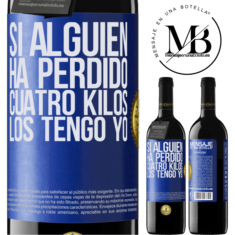 39,95 € Envío gratis | Vino Tinto Edición RED MBE Reserva Si alguien ha perdido cuatro kilos. Los tengo yo Etiqueta Azul. Etiqueta personalizable Reserva 12 Meses Cosecha 2014 Tempranillo