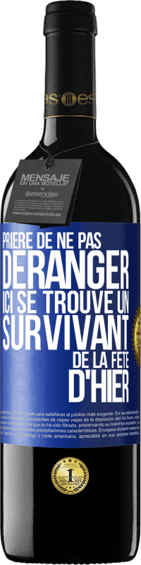 39,95 € Envoi gratuit | Vin rouge Édition RED MBE Réserve Prière de ne pas déranger. Ici se trouve un survivant de la fête d'hier Étiquette Bleue. Étiquette personnalisable Réserve 12 Mois Récolte 2016 Tempranillo