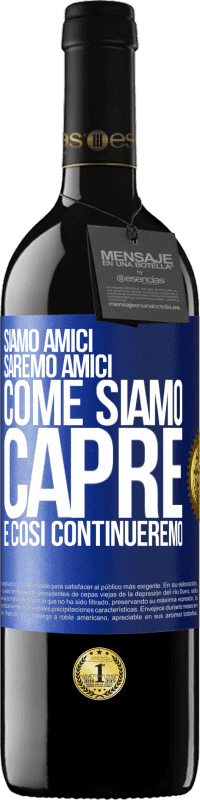 39,95 € | Vino rosso Edizione RED MBE Riserva Siamo amici, saremo amici, come siamo capre e così continueremo Etichetta Blu. Etichetta personalizzabile Riserva 12 Mesi Raccogliere 2015 Tempranillo