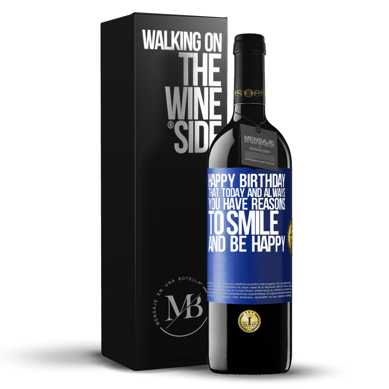 39,95 € Free Shipping | Red Wine RED Edition MBE Reserve Happy Birthday. That today and always you have reasons to smile and be happy Blue Label. Customizable label Reserve 12 Months Harvest 2016 Tempranillo