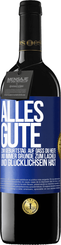 39,95 € | Rotwein RED Ausgabe MBE Reserve Alles Gute zum Geburtstag. Auf dass du heute und immer Gründe zum Lächeln und Glücklichsein hast Blaue Markierung. Anpassbares Etikett Reserve 12 Monate Ernte 2016 Tempranillo