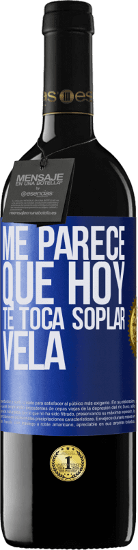 «Me parece que hoy, te toca soplar vela» Edición RED MBE Reserva