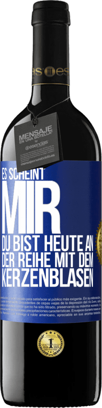 «Es scheint mir, du bist heute an der Reihe mit dem Kerzenblasen» RED Ausgabe MBE Reserve