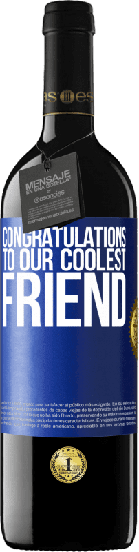 39,95 € | 红酒 RED版 MBE 预订 恭喜我们最酷的朋友 蓝色标签. 可自定义的标签 预订 12 个月 收成 2014 Tempranillo