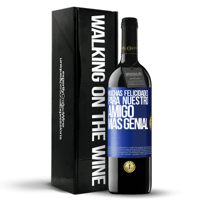 «Muchas felicidades para nuestro amigo mas genial» Edición RED MBE Reserva