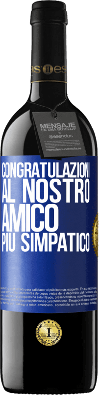 39,95 € | Vino rosso Edizione RED MBE Riserva Congratulazioni al nostro amico più simpatico Etichetta Blu. Etichetta personalizzabile Riserva 12 Mesi Raccogliere 2015 Tempranillo