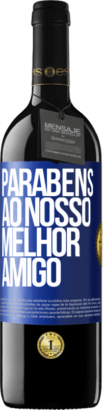 39,95 € | Vinho tinto Edição RED MBE Reserva Parabéns ao nosso melhor amigo Etiqueta Azul. Etiqueta personalizável Reserva 12 Meses Colheita 2015 Tempranillo