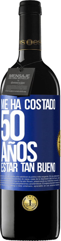39,95 € | Vino Tinto Edición RED MBE Reserva Me ha costado 50 años, estar tan bueno Etiqueta Azul. Etiqueta personalizable Reserva 12 Meses Cosecha 2014 Tempranillo