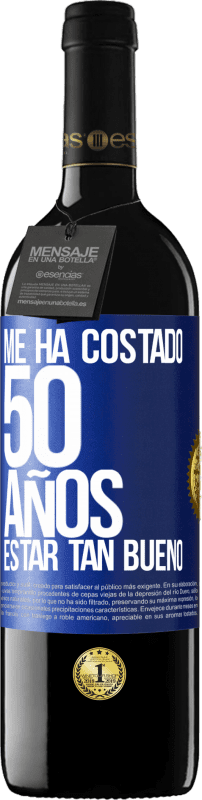 39,95 € | Vino Tinto Edición RED MBE Reserva Me ha costado 50 años, estar tan bueno Etiqueta Azul. Etiqueta personalizable Reserva 12 Meses Cosecha 2015 Tempranillo