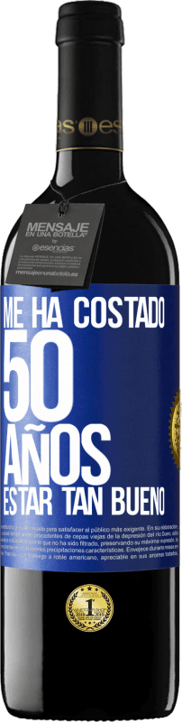 39,95 € | Vino Tinto Edición RED MBE Reserva Me ha costado 50 años, estar tan bueno Etiqueta Azul. Etiqueta personalizable Reserva 12 Meses Cosecha 2016 Tempranillo