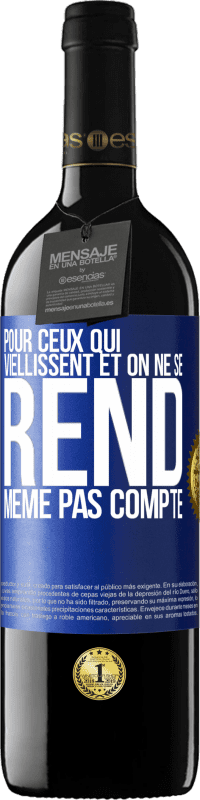 39,95 € | Vin rouge Édition RED MBE Réserve Pour ceux qui viellissent et on ne se rend même pas compte Étiquette Bleue. Étiquette personnalisable Réserve 12 Mois Récolte 2015 Tempranillo