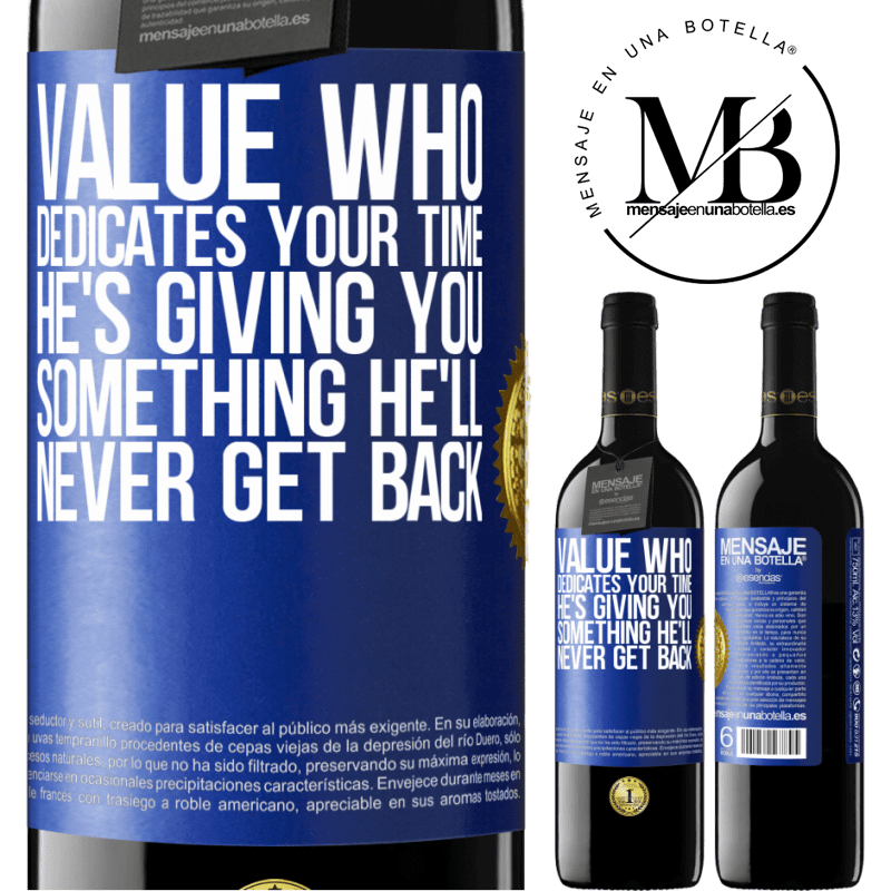 39,95 € Free Shipping | Red Wine RED Edition MBE Reserve Value who dedicates your time. He's giving you something he'll never get back Blue Label. Customizable label Reserve 12 Months Harvest 2014 Tempranillo