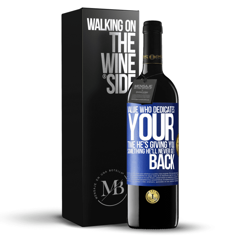 24,95 € Free Shipping | Red Wine RED Edition Crianza 6 Months Value who dedicates your time. He's giving you something he'll never get back Blue Label. Customizable label Aging in oak barrels 6 Months Harvest 2019 Tempranillo