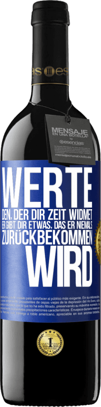 39,95 € | Rotwein RED Ausgabe MBE Reserve Werte den, der dir Zeit widmet. Er gibt dir etwas, das er niemals zurückbekommen wird Blaue Markierung. Anpassbares Etikett Reserve 12 Monate Ernte 2015 Tempranillo