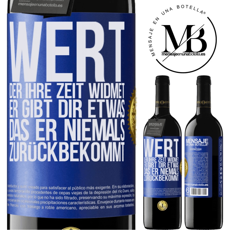 39,95 € Kostenloser Versand | Rotwein RED Ausgabe MBE Reserve Werte den, der dir Zeit widmet. Er gibt dir etwas, das er niemals zurückbekommen wird Blaue Markierung. Anpassbares Etikett Reserve 12 Monate Ernte 2014 Tempranillo