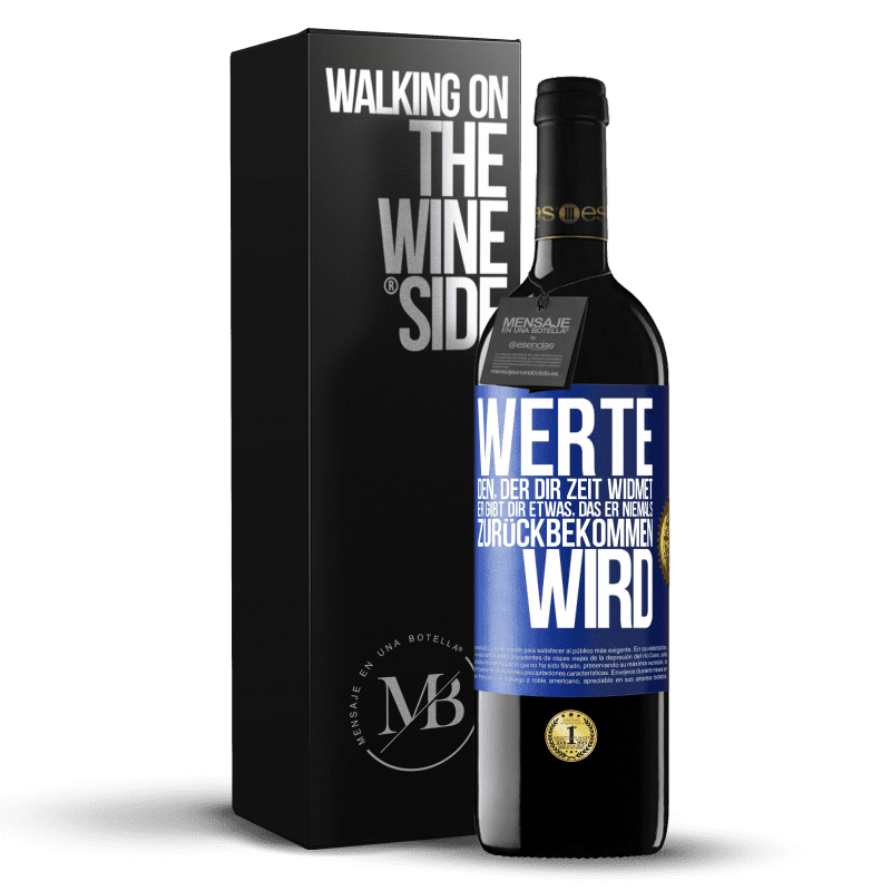 39,95 € Kostenloser Versand | Rotwein RED Ausgabe MBE Reserve Werte den, der dir Zeit widmet. Er gibt dir etwas, das er niemals zurückbekommen wird Blaue Markierung. Anpassbares Etikett Reserve 12 Monate Ernte 2015 Tempranillo