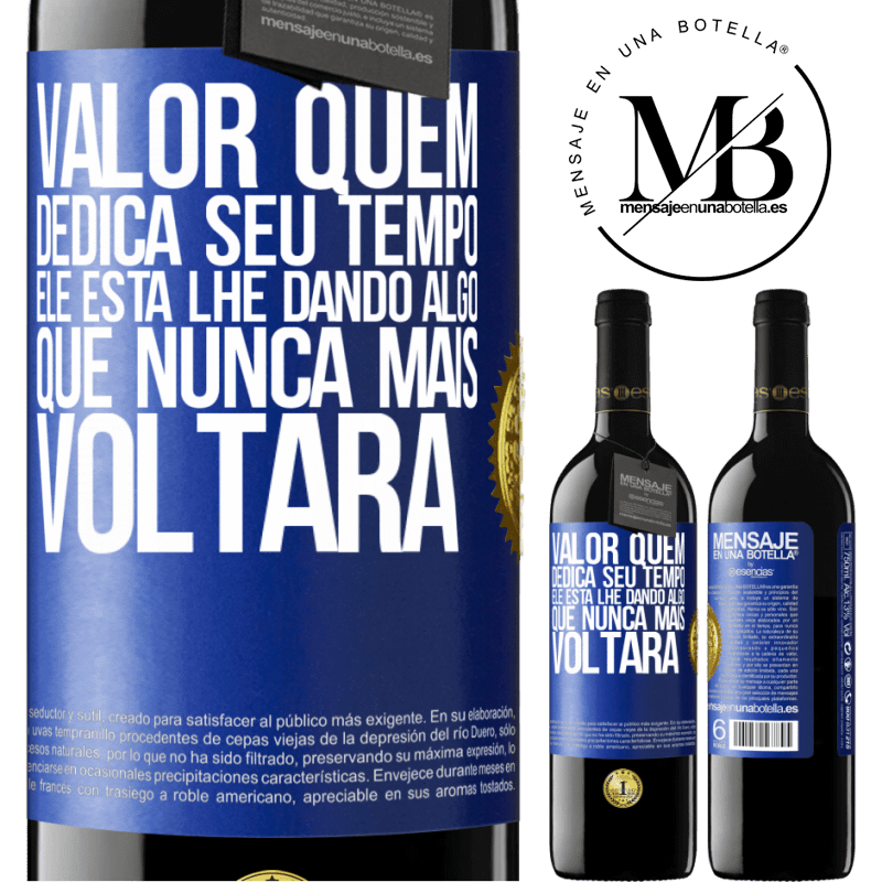 39,95 € Envio grátis | Vinho tinto Edição RED MBE Reserva Valor quem dedica seu tempo. Ele está lhe dando algo que nunca mais voltará Etiqueta Azul. Etiqueta personalizável Reserva 12 Meses Colheita 2016 Tempranillo