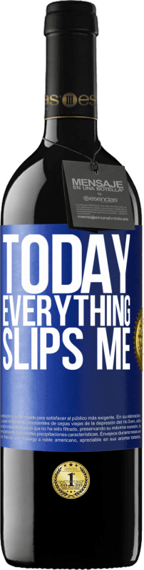 39,95 € | Red Wine RED Edition MBE Reserve Today everything slips me Blue Label. Customizable label Reserve 12 Months Harvest 2014 Tempranillo
