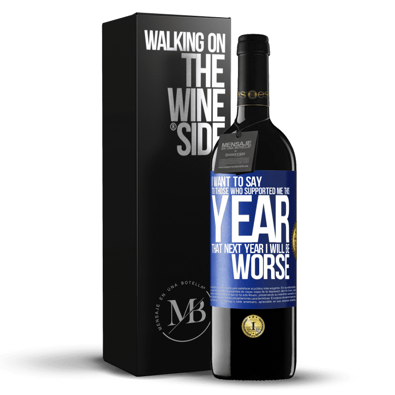 39,95 € Free Shipping | Red Wine RED Edition MBE Reserve I want to say to those who supported me this year, that next year I will be worse Blue Label. Customizable label Reserve 12 Months Harvest 2014 Tempranillo