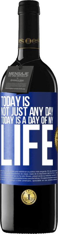 39,95 € 送料無料 | 赤ワイン REDエディション MBE 予約する 今日はただの日ではなく、今日は私の人生の日です 青いタグ. カスタマイズ可能なラベル 予約する 12 月 収穫 2016 Tempranillo