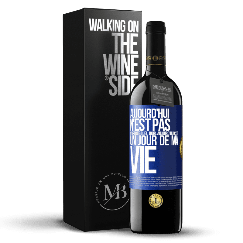 39,95 € Envoi gratuit | Vin rouge Édition RED MBE Réserve Aujourd'hui n'est pas n'importe quel jour, aujourd'hui c'est un jour de ma vie Étiquette Bleue. Étiquette personnalisable Réserve 12 Mois Récolte 2016 Tempranillo