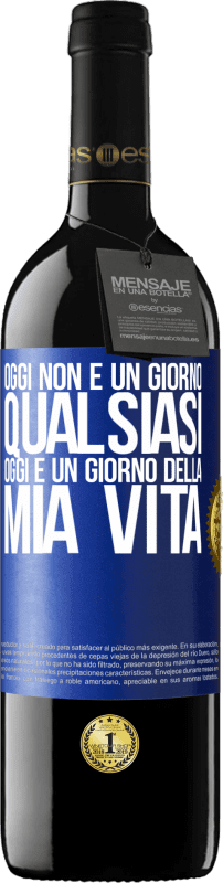 «Oggi non è un giorno qualsiasi, oggi è un giorno della mia vita» Edizione RED MBE Riserva