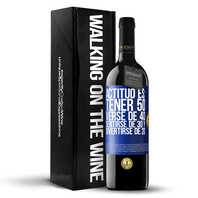 39,95 € Envío gratis | Vino Tinto Edición RED MBE Reserva Actitud es: Tener 50,verse de 40, sentirse de 30 y divertirse de 20 Etiqueta Azul. Etiqueta personalizable Reserva 12 Meses Cosecha 2016 Tempranillo