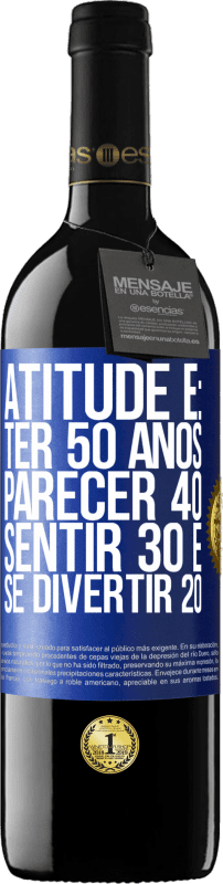 «Atitude é: ter 50 anos, parecer 40, sentir 30 e se divertir 20» Edição RED MBE Reserva