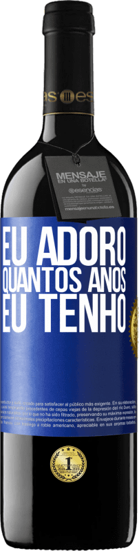 «Eu adoro quantos anos eu tenho» Edição RED MBE Reserva
