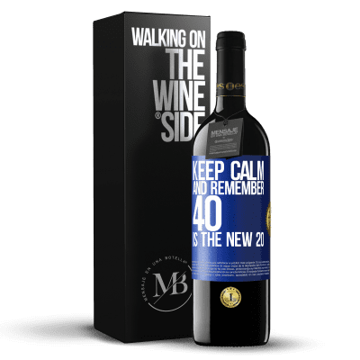 «Keep calm and remember, 40 is the new 20» RED Edition MBE Reserve