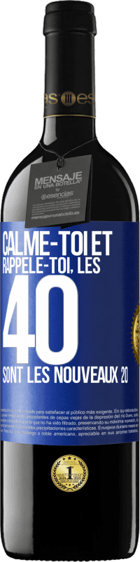 39,95 € | Vin rouge Édition RED MBE Réserve Calme-toi et rappèle-toi, les 40 sont les nouveaux 20 Étiquette Bleue. Étiquette personnalisable Réserve 12 Mois Récolte 2015 Tempranillo