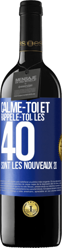 39,95 € Envoi gratuit | Vin rouge Édition RED MBE Réserve Calme-toi et rappèle-toi, les 40 sont les nouveaux 20 Étiquette Bleue. Étiquette personnalisable Réserve 12 Mois Récolte 2016 Tempranillo