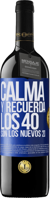 «Calma y recuerda, los 40 son los nuevos 20» Edición RED MBE Reserva