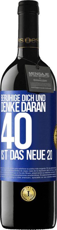 39,95 € | Rotwein RED Ausgabe MBE Reserve Beruhige dich und denke daran, 40 ist das neue 20 Blaue Markierung. Anpassbares Etikett Reserve 12 Monate Ernte 2015 Tempranillo