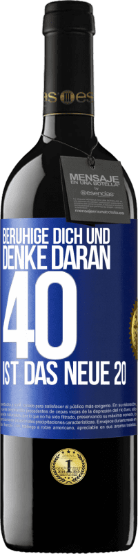 39,95 € Kostenloser Versand | Rotwein RED Ausgabe MBE Reserve Beruhige dich und denke daran, 40 ist das neue 20 Blaue Markierung. Anpassbares Etikett Reserve 12 Monate Ernte 2016 Tempranillo