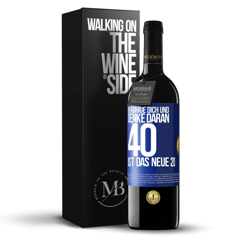 39,95 € Kostenloser Versand | Rotwein RED Ausgabe MBE Reserve Beruhige dich und denke daran, 40 ist das neue 20 Blaue Markierung. Anpassbares Etikett Reserve 12 Monate Ernte 2016 Tempranillo
