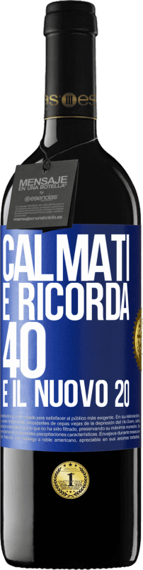 39,95 € Spedizione Gratuita | Vino rosso Edizione RED MBE Riserva Calmati e ricorda, 40 è il nuovo 20 Etichetta Blu. Etichetta personalizzabile Riserva 12 Mesi Raccogliere 2015 Tempranillo