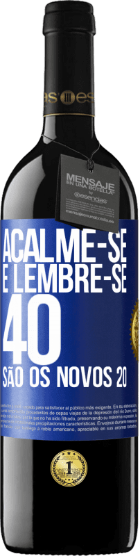 «Acalme-se e lembre-se, 40 são os novos 20» Edição RED MBE Reserva