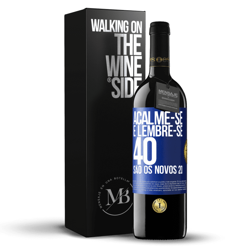 39,95 € Envio grátis | Vinho tinto Edição RED MBE Reserva Acalme-se e lembre-se, 40 são os novos 20 Etiqueta Azul. Etiqueta personalizável Reserva 12 Meses Colheita 2015 Tempranillo