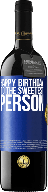 39,95 € | Red Wine RED Edition MBE Reserve Happy birthday to the sweetest person Blue Label. Customizable label Reserve 12 Months Harvest 2014 Tempranillo
