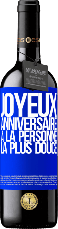 39,95 € | Vin rouge Édition RED MBE Réserve Joyeux anniversaire à la personne la plus douce Étiquette Bleue. Étiquette personnalisable Réserve 12 Mois Récolte 2016 Tempranillo