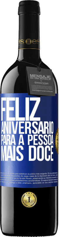 39,95 € | Vinho tinto Edição RED MBE Reserva Feliz aniversário para a pessoa mais doce Etiqueta Azul. Etiqueta personalizável Reserva 12 Meses Colheita 2015 Tempranillo