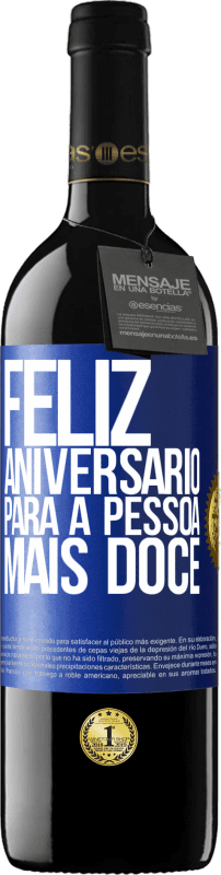 39,95 € | Vinho tinto Edição RED MBE Reserva Feliz aniversário para a pessoa mais doce Etiqueta Azul. Etiqueta personalizável Reserva 12 Meses Colheita 2016 Tempranillo
