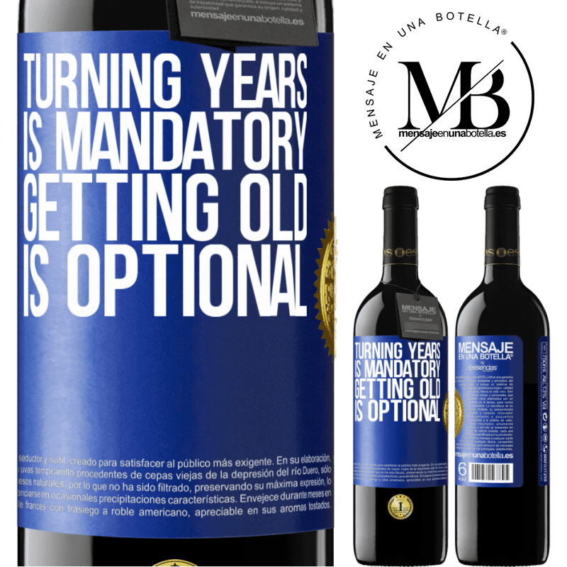 39,95 € Free Shipping | Red Wine RED Edition MBE Reserve Turning years is mandatory, getting old is optional Blue Label. Customizable label Reserve 12 Months Harvest 2015 Tempranillo