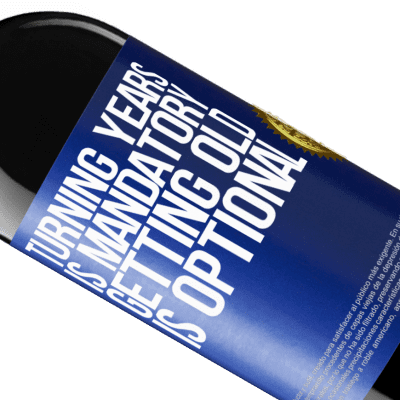 Unique & Personal Expressions. «Turning years is mandatory, getting old is optional» RED Edition MBE Reserve