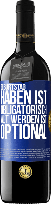 39,95 € | Rotwein RED Ausgabe MBE Reserve Geburtstag haben ist obligatorisch, alt werden ist optional Blaue Markierung. Anpassbares Etikett Reserve 12 Monate Ernte 2015 Tempranillo