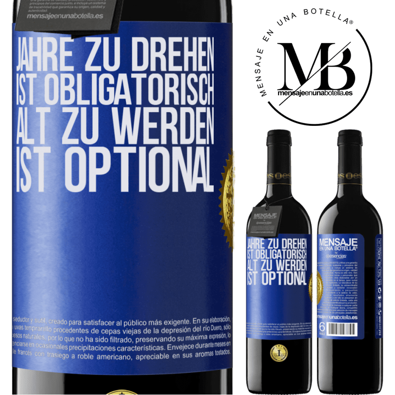 39,95 € Kostenloser Versand | Rotwein RED Ausgabe MBE Reserve Geburtstag haben ist obligatorisch, alt werden ist optional Blaue Markierung. Anpassbares Etikett Reserve 12 Monate Ernte 2015 Tempranillo